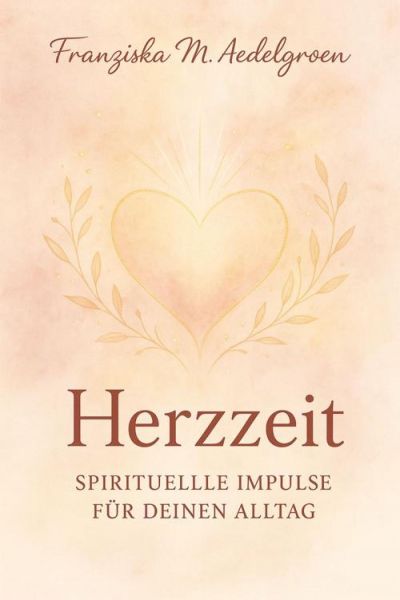 Herzzeit – Spirituelle Impulse für deinen Alltag