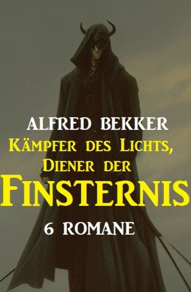 Kämpfer des Lichts, Diener der Finsternis: 6 Romane