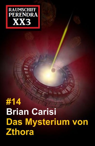 Das Mysterium von Zthora: Raumschiff Perendra XX3 - Band 13