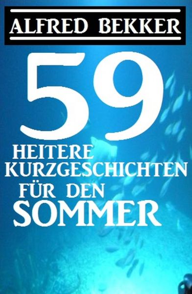 59 heitere Kurzgeschichten für den Sommer