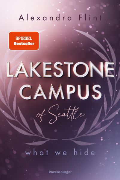 Lakestone Campus of Seattle, Band 3: What We Hide (Band 3 der unwiderstehlichen New-Adult-Reihe von