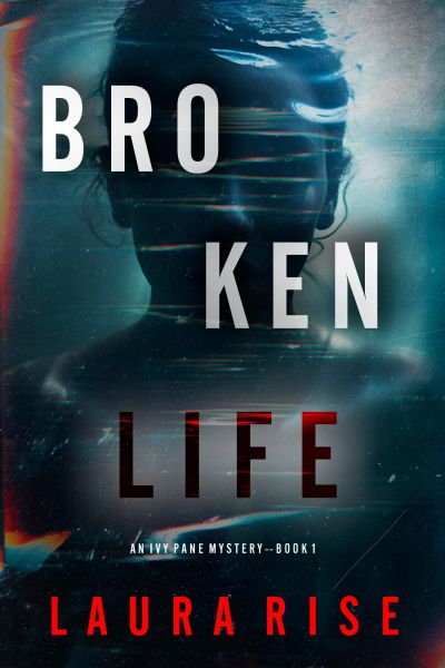 Broken Life (An Ivy Pane Suspense Thriller—Book 1)
