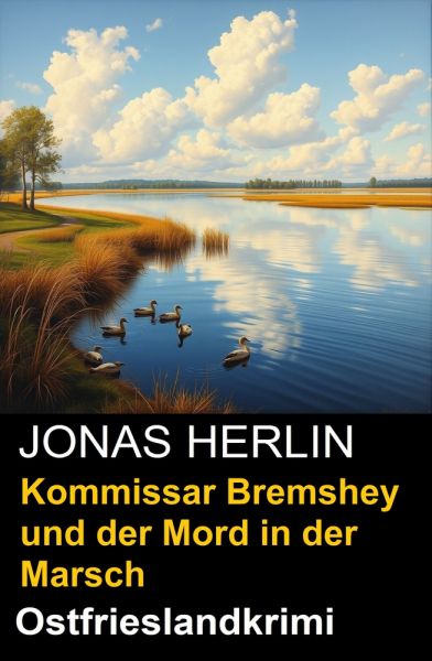 Kommissar Bremshey und der Mord in der Marsch: Ostfrieslandkrimi