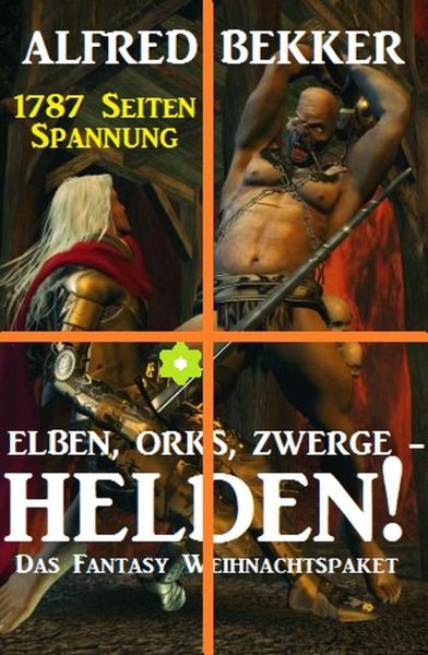 Elben, Orks, Zwerge - Helden! Das Fantasy Weihnachtspaket: 1787 Seiten Spannung