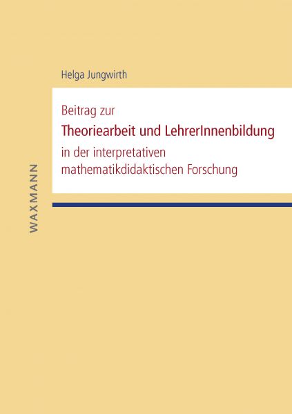 Beitrag zur Theoriearbeit und LehrerInnenbildung in der interpretativen mathematikdidaktischen Forsc