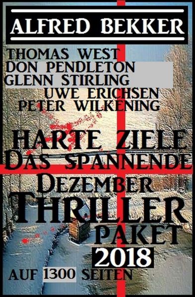 Harte Ziele - Das spannende Dezember Thriller Paket 2018 auf 1300 Seiten