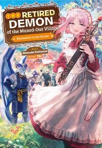 The Retired Demon of the Maxed-Out Village: Volume 1