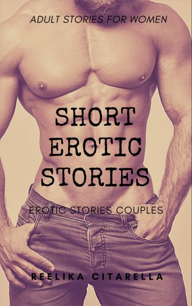 Short Erotic Stories: Erotic Stories Couples