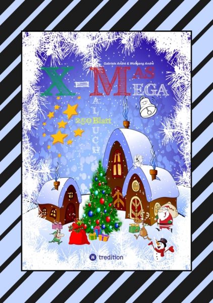 X-MAS MEGA MALBUCH - SPEZIAL EDITION - TOLLE UND LUSTIGE WEIHNACHTSMOTIVE ZUM AUSMALEN IN DER WEIHNA