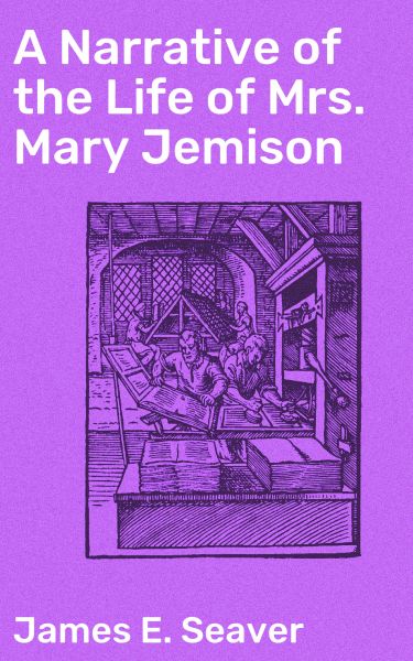 A Narrative of the Life of Mrs. Mary Jemison