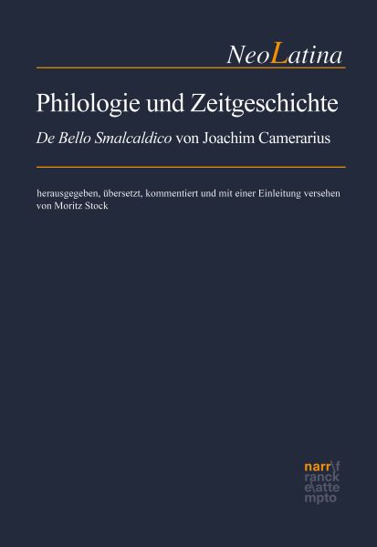 Philologie und Zeitgeschichte: 'De bello Smalcaldico' von Joachim Camerarius