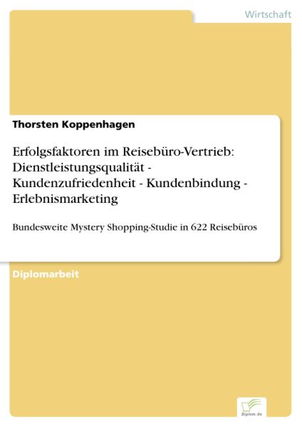 Erfolgsfaktoren im Reisebüro-Vertrieb: Dienstleistungsqualität - Kundenzufriedenheit - Kundenbindung