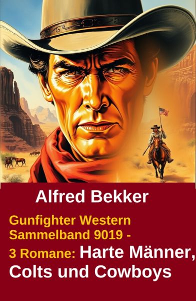 Gunfighter Western Sammelband 9019 - 3 Romane: Harte Männer, Colts und Cowboys