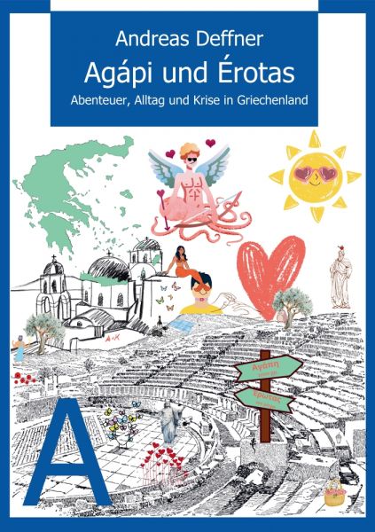 Griechenland - Liebe zu Land und Leuten - Agápi und Érotas