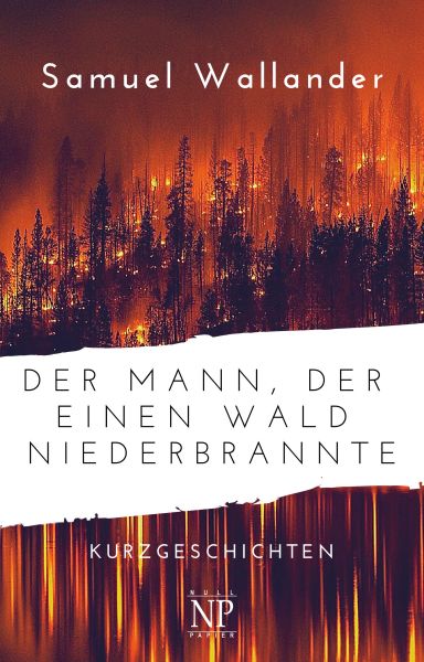 Der Mann, der einen Wald niederbrannte