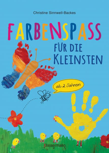 Farbenspaß für die Kleinsten ab 2 Jahren. 26 kinderleichte Projekte zum Malen und Basteln: mit Finge