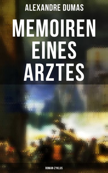 Memoiren eines Arztes: Roman-Zyklus