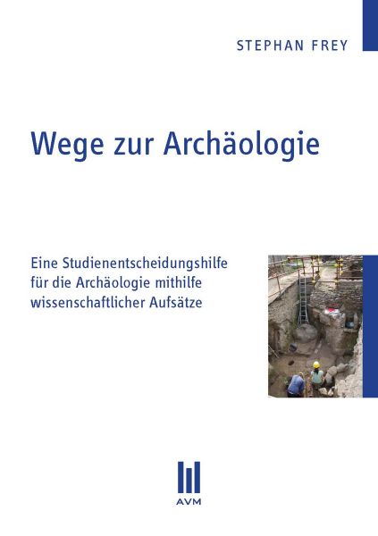 Wege zur Archäologie