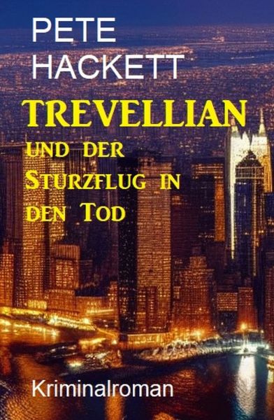 Trevellian und der Sturzflug in den Tod: Kriminalroman