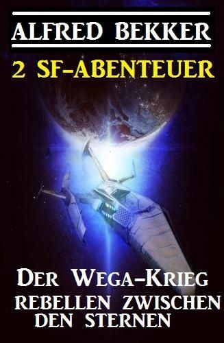 2 SF-Abenteuer: Der Wega-Krieg / Rebellen zwischen den Sternen