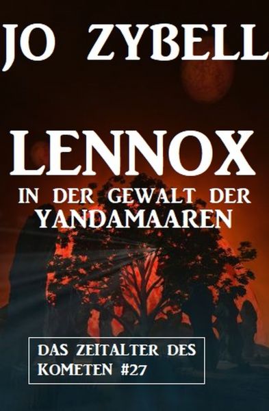 Lennox in der Gewalt der Yandamaaren: Das Zeitalter des Kometen #27