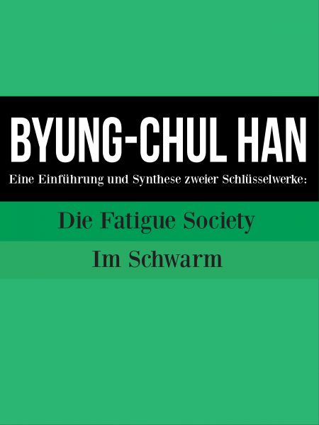 Byung-Chul Han : Eine Einführung und Synthese zweier Schlüsselwerke