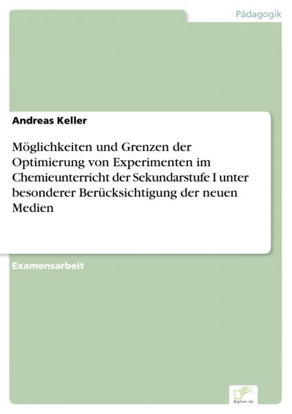Möglichkeiten und Grenzen der Optimierung von Experimenten im Chemieunterricht der Sekundarstufe I u