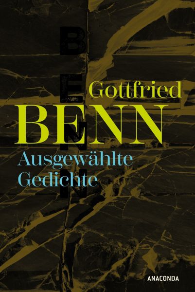 Gottfried Benn. Ausgewählte Gedichte