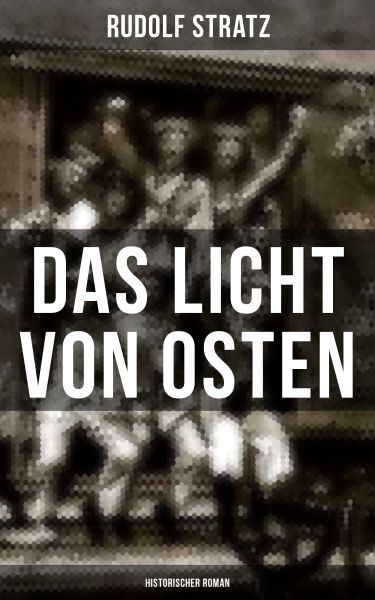 Das Licht von Osten (Historischer Roman)