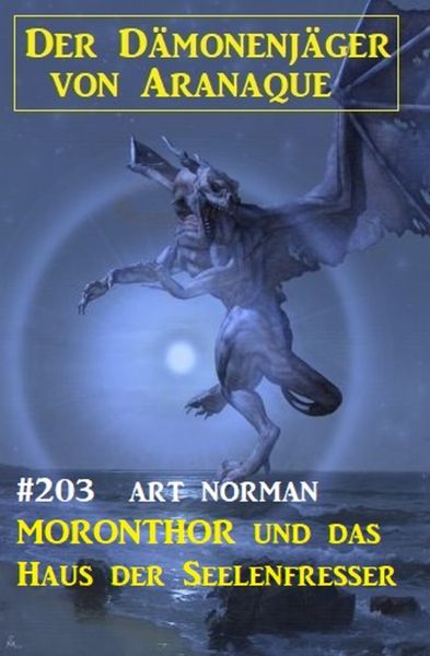 ​Moronthor und das Haus der Seelenfresser: Der Dämonenjäger von Aranaque 203
