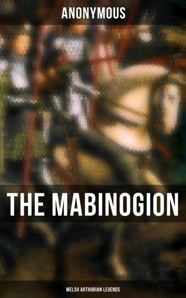 The Mabinogion (Welsh Arthurian Legends)