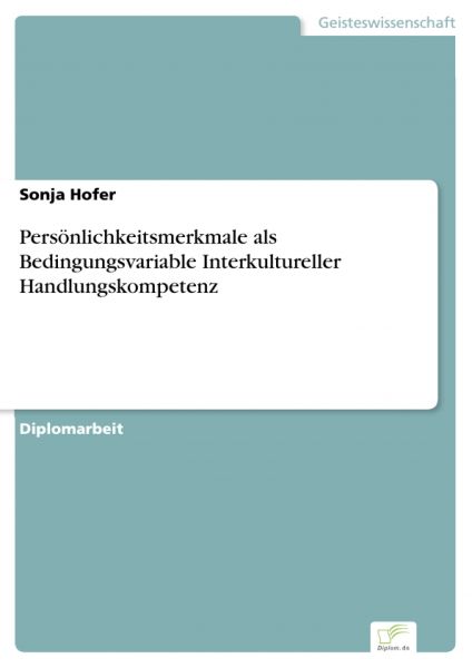 Persönlichkeitsmerkmale als Bedingungsvariable Interkultureller Handlungskompetenz