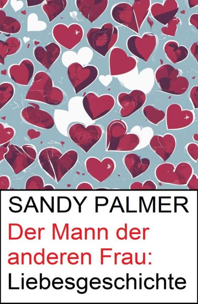 Der Mann der anderen Frau: Liebesgeschichte