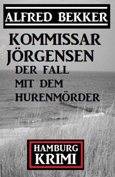 Der Fall mit dem Hurenmörder: Kommissar Jörgensen Hamburg Krimi