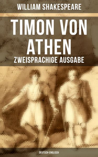 Timon von Athen (Zweisprachige Ausgabe: Deutsch-Englisch)