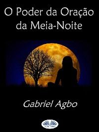 O Poder Da Oração Da Meia-Noite