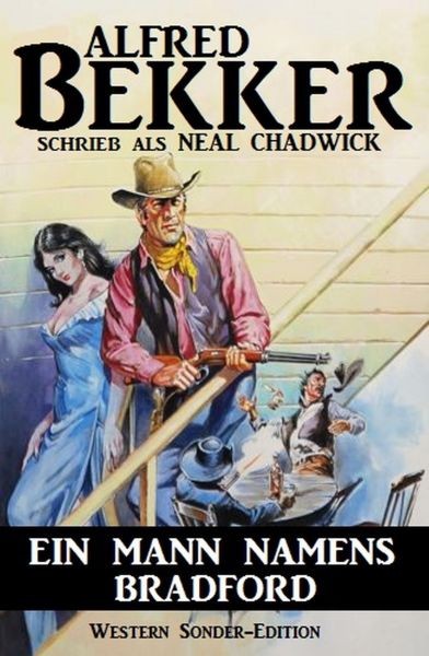 Alfred Bekker Western Sonder-Edition - Ein Mann namens Bradford