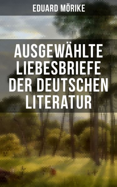 Ausgewählte Liebesbriefe der deutschen Literatur