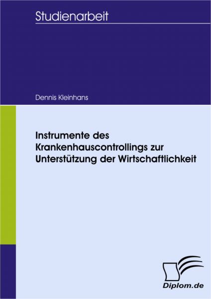 Instrumente des Krankenhauscontrollings zur Unterstützung der Wirtschaftlichkeit