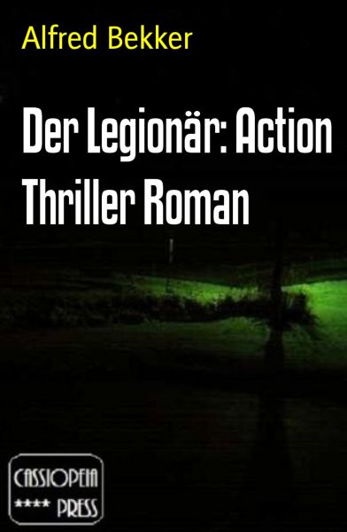 Der Legionär: Action Thriller Roman