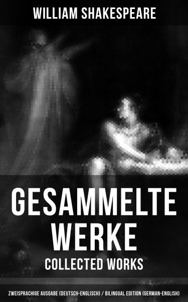 Gesammelte Werke - Collected Works: Zweisprachige Ausgabe (Deutsch-Englisch) / Bilingual edition (Ge