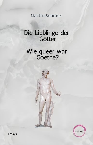 Die Lieblinge der Götter / Wie queer war Goethe?