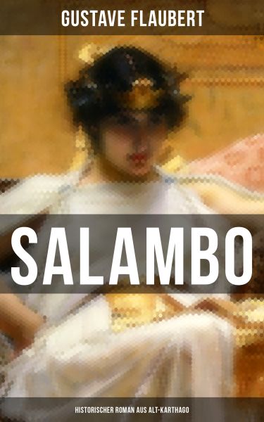 SALAMBO: Historischer Roman aus Alt-Karthago