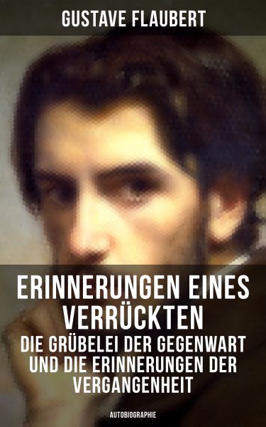 Erinnerungen eines Verrückten - Die Grübelei der Gegenwart und die Erinnerungen der Vergangenheit (A