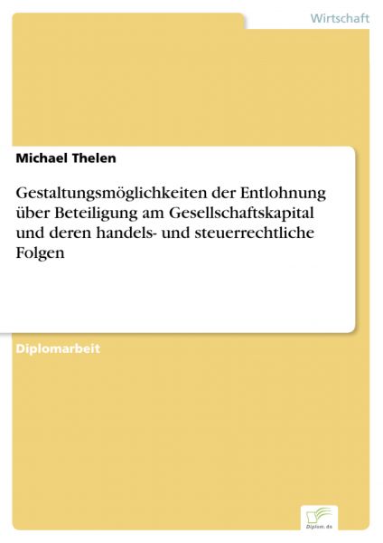 Gestaltungsmöglichkeiten der Entlohnung über Beteiligung am Gesellschaftskapital und deren handels-