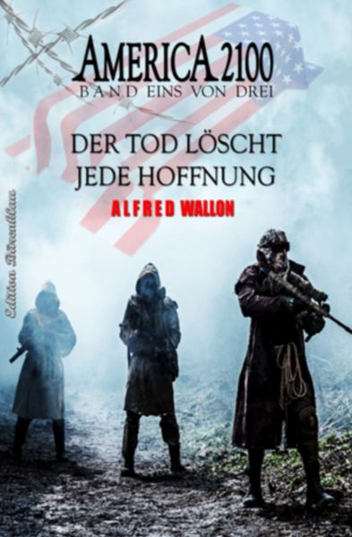 AMERICA 2100 Band 1 von 3 Der Tod löscht jede Hoffnung
