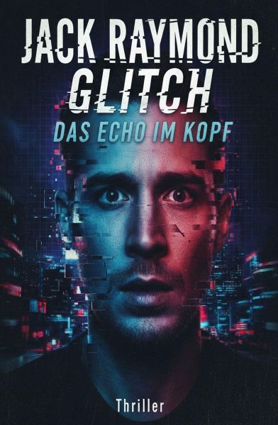 Glitch - Das Echo im Kopf: Thriller
