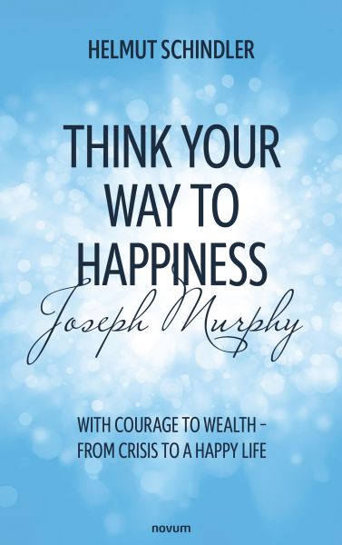 Think Your Way to Happiness with Joseph Murphy