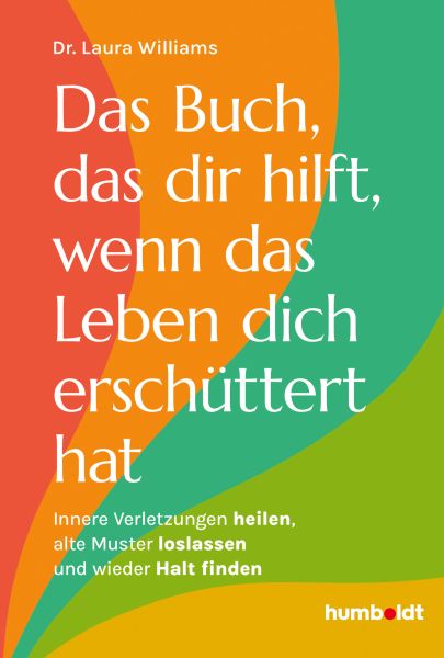 Das Buch, das dir hilft, wenn das Leben dich erschüttert hat