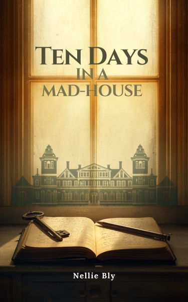 Ten Days in a Mad-House